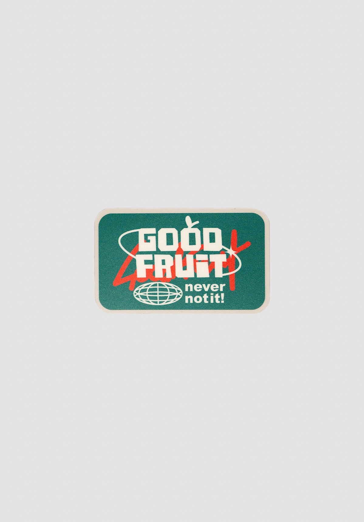 Good Fruit Never Not It Sticker (M)